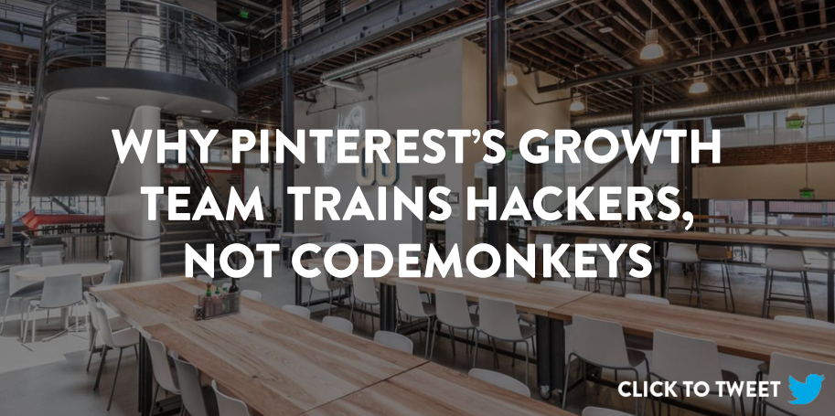 Click to Tweet: Pinterest's San Francisco office with the text superimposed, "Why Pinterest's Growth Team Trains Hackers, Not Codemonkeys."