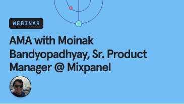 ama-with-moinak-bandyopadhyay-sr-product-manager-@-mixpanel