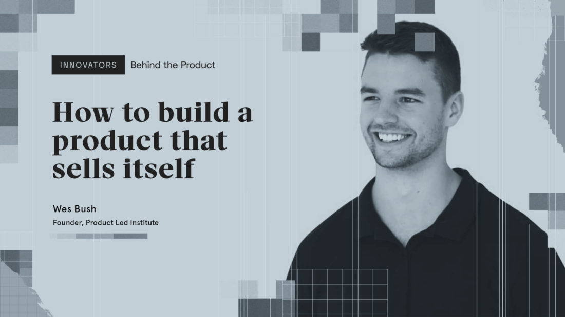 How to build a product that sells itself