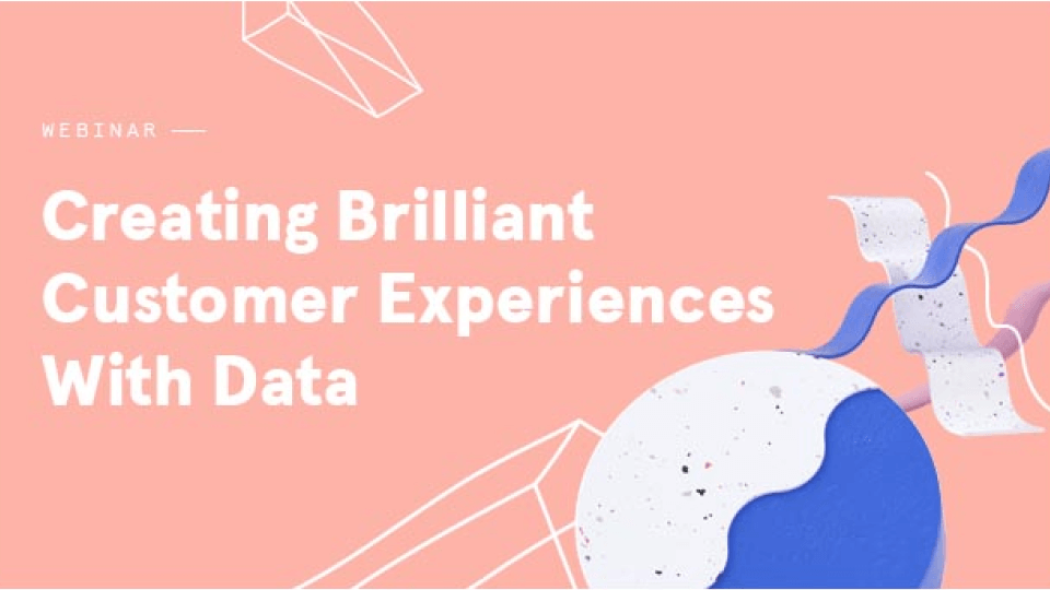 creating-brilliant-customer-experiences-with-data