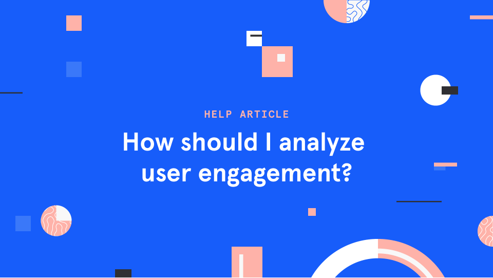 how-should-i-analyze-user-engagement