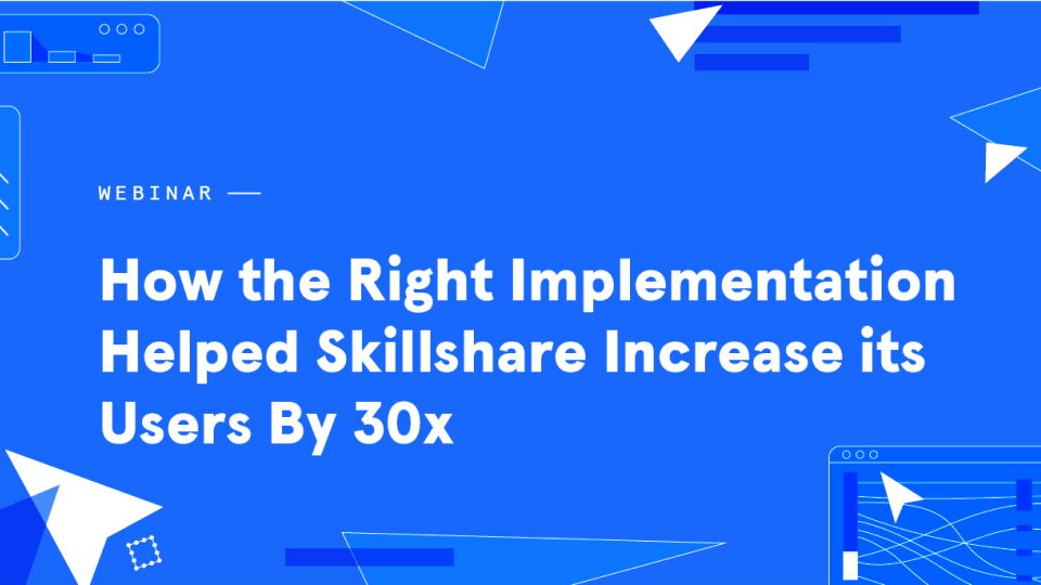 how-the-right-implementation-helped-skillshare-increase-its-users-by-30x