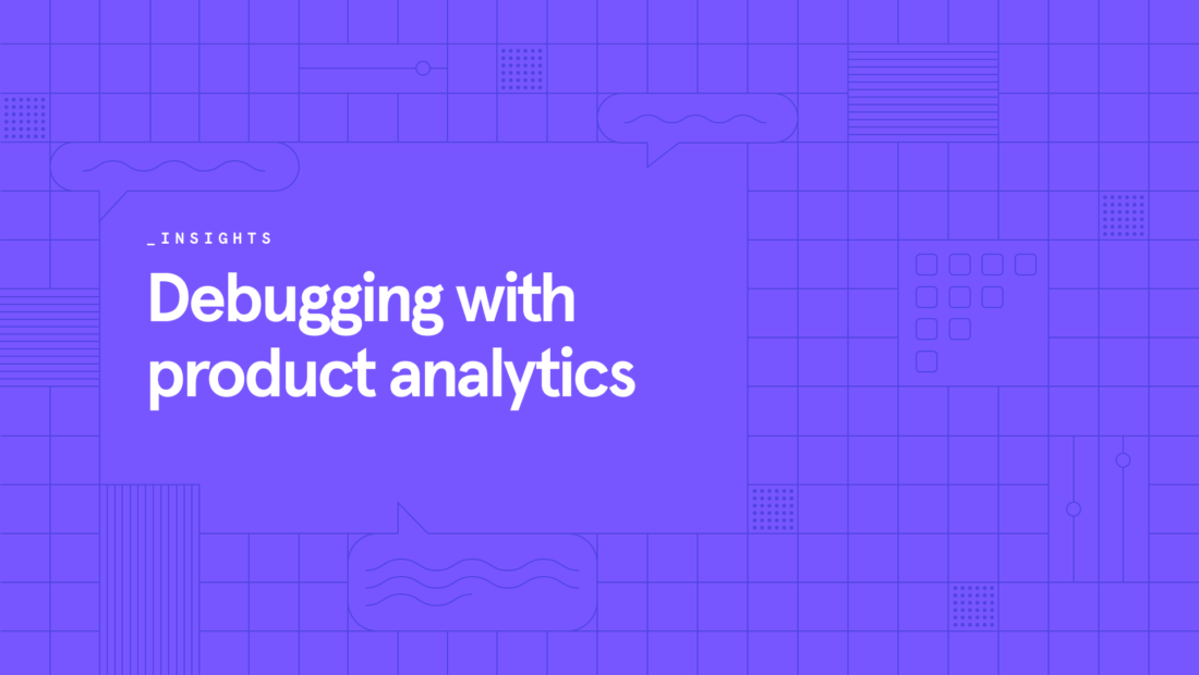Debugging with product analytics