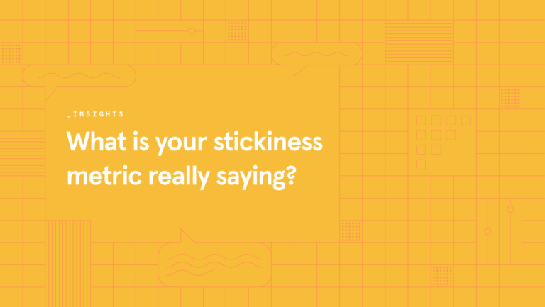 What is your stickiness metric really saying?