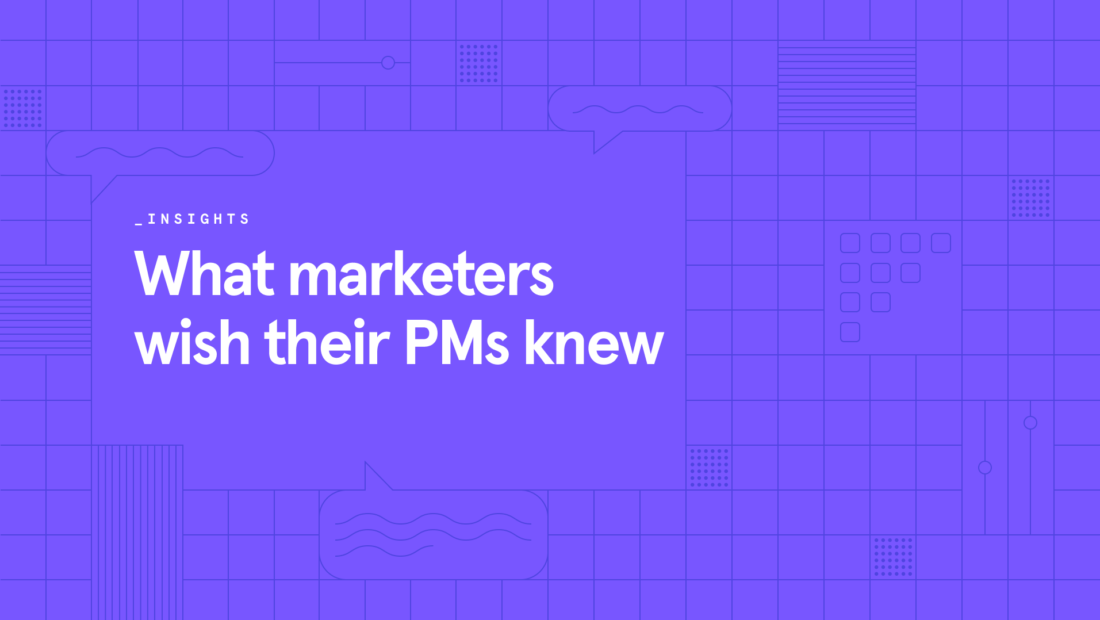 5 things marketers wish their PMs knew about working together