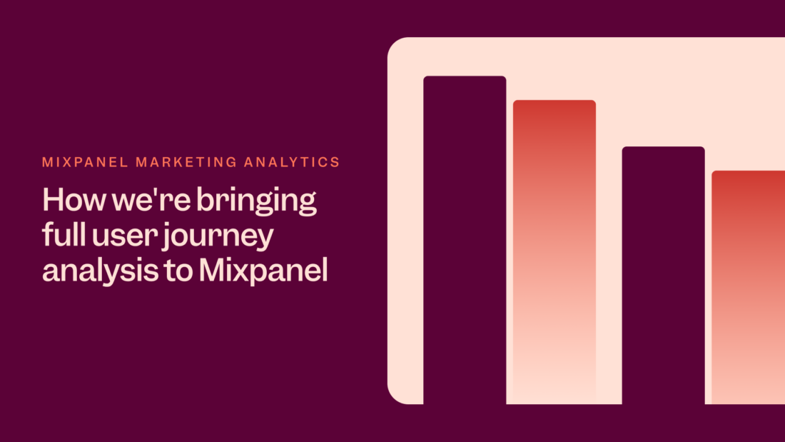 How Mixpanel Marketing Analytics unlocks full user journey analysis
